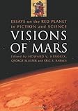 Visions of Mars : essay on the red planet in fiction and science