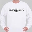 I'd rather push my Chevy than drive a Ford Sweatshirt
