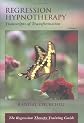 Regression Hypnotherapy: Transcripts of Transformation, v.1