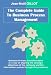 The Complete Guide to Business Process Management: Business process transformation or a way of aligning the strategic objectives of the company and the information system through the processes