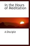 in the Hours of Meditation