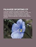 Pikarze Sporting CP: Cristiano Ronaldo, Ricardo Quaresma, Frank Rijkaard, Andrzej Juskowiak, André Cruz, Luís Figo, Krasimir Baykow (Polish Edition)