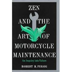 Zen and the Art of Motorcycle Maintenance