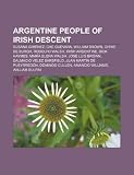 Argentine People of Irish Descent: Susana Gim Nez, Che Guevara, William Brown, Chris de Burgh, Rodolfo Walsh, Irish Argentine, Dick Haymes