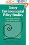 Better Environmental Policy Studies: How To Design And Conduct More Effective Analyses