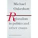 Rationalism in Politics and other essays