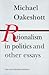 Rationalism in Politics and other essays