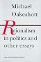 Rationalism in Politics and Other Essays