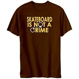 Skateboard Is Not A Crime Sports Mens T-Shirt (Brown, Sizes X-Small - XXX-Large)