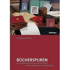 B�cherspuren: Das Schicksal von Elise und Helene Richter und ihrer Bibliothek im �Dritten Reich�