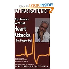 Why Animals Don't Get Heart Attacks-- But People Do!: The Discovery That Will Eradicate Heart Disease: The Natural Prevention of Heart Attacks, Stroke