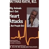 Why Animals Don't Get Heart Attacks but People Do, Fourth Revised Edition