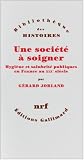 Une soci�t� � soigner : Hygi�ne et salubrit� publiques en France au XIXe si�cle