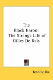 The Black Baron: The Strange Life of Gilles De Rais