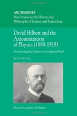 David Hilbert and the Axiomatization of Physics (1898-1918): From Grundlagen der Geometrie to Grundlagen der Physik (Archimedes)