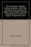 The golden age of English furniture upholstery, 1660-1840 : [catalogue of an exhibition at] Stable Court Exhibition Galleries, [Temple Newsam House] 15 August-15 September 1973