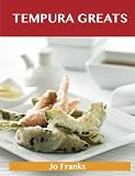 Tempura Greats: Delicious Tempura Recipes, The Top 41 Tempura Recipes