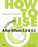 How to Use Adobe After Effects 5.0 and 5.5 (How to Use)