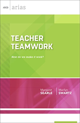 Teacher Teamwork: How do we make it work? (ASCD Arias)