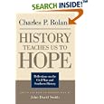 History Teaches Us to Hope: Reflections on the Civil War and Southern History by Charles P. Roland and John David Smith