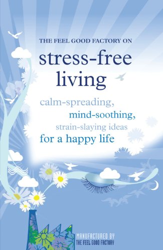 The Feel Good Factory on Stress-free Living