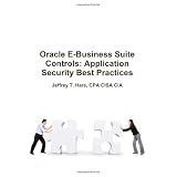 Oracle E-Business Suite Controls: Application Security Best Practices