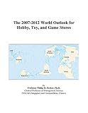 The 2007-2012 World Outlook for Hobby, Toy, and Game Stores