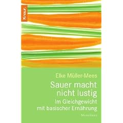 Sauer macht nicht lustig: Im Gleichgewicht mit basischer Ern�hrung