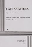 I am a camera; a play in three acts adapted from the Berlin Stories ofChristopher Isherwood.