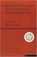 Complexity, Entropy and the Physics of Information