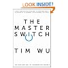 The Master Switch: The Rise and Fall of Information Empires