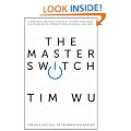 The Master Switch: The Rise and Fall of Information Empires