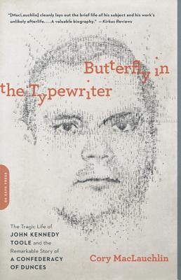 Butterfly in the Typewriter( The Tragic Life of John Kennedy Toole and the Remarkable Story of a Confederacy of Dunces)[BUTTERFLY IN THE TYPEWRITER][Paperback]