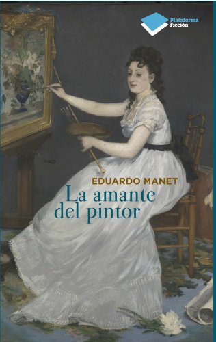 La amante del pintor (Ficcion) (Spanish Edition)