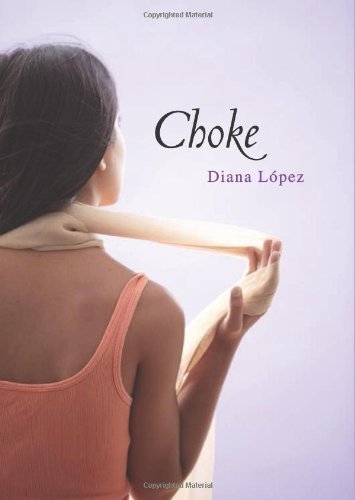Choke by Lopez, Diana (July 1, 2012) Hardcover