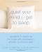 Quiet Your Mind and Get to Sleep: Solutions to Insomnia for Those with Depression, Anxiety or Chronic Pain (New Harbinger Self-Help Workbook)