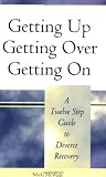Getting Up, Getting Over, Getting On: A Twelve Step Guide to Divorce Recovery
