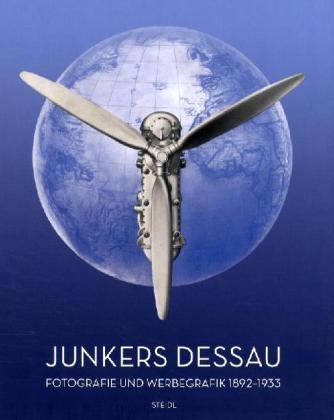 Steidl Junkers Dessau - Fotografie und Werbegrafik 1892-1933