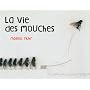 La vie des mouches de Magnus Muhr
