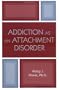 Addiction as an Attachment Disorder