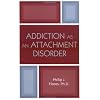 Addiction as an Attachment Disorder