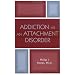 Addiction as an Attachment Disorder