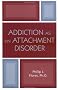 Addiction as an Attachment Disorder
