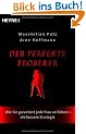 Der perfekte Eroberer: Wie Sie garantiert jede Frau verf�hren - Die bessere Strategie