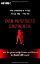 Der perfekte Eroberer: Wie Sie garantiert jede Frau verf&uuml;hren - Die bessere Strategie