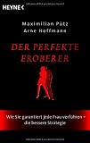 Produkt-Bild: Der perfekte Eroberer: Wie Sie garantiert jede Frau verf&uuml;hren - Die bessere Strategie
