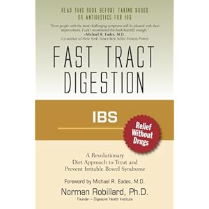 IBS (Irritable Bowel Syndrome) - Fast Tract Digestion: Diet that Addresses the Root Cause of IBS, Small Intestinal Bacterial Overgrowth without Drugs