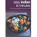 Easy Indian in Minutes: Over 50 Recipes Inspired by the Flavours of India