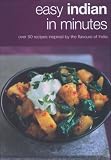 Easy Indian in Minutes: Over 50 Recipes Inspired by the Flavours of India