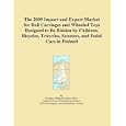The 2009 Import and Export Market for Doll Carriages and Wheeled Toys Designed to Be... by Icon Group International